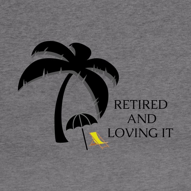 Retired and Loving It Yo'll by PedaDesign